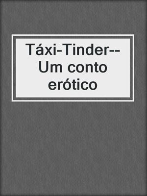 Táxi-Tinder--Um conto erótico