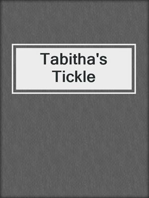 cover image of Tabitha's Tickle