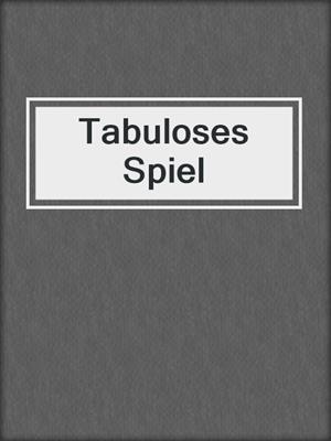 cover image of Tabuloses Spiel