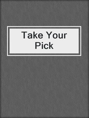 cover image of Take Your Pick