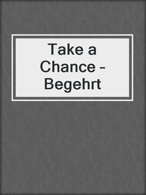 cover image of Take a Chance – Begehrt