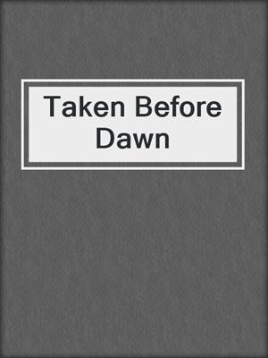 cover image of Taken Before Dawn
