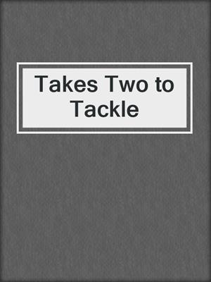 cover image of Takes Two to Tackle