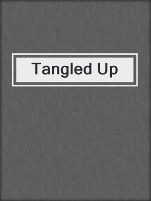 cover image of Tangled Up