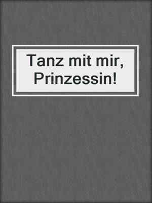 cover image of Tanz mit mir, Prinzessin!