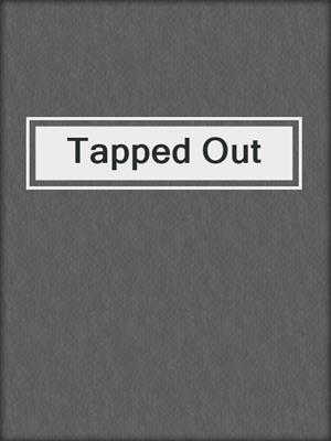 cover image of Tapped Out