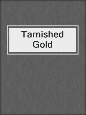 cover image of Tarnished Gold