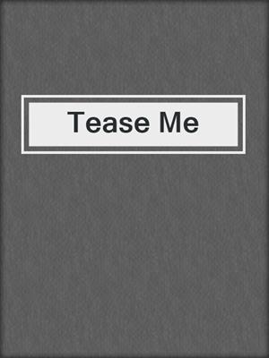 cover image of Tease Me