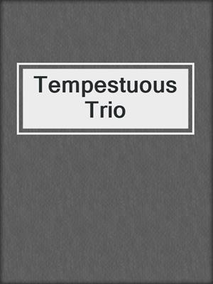 cover image of Tempestuous Trio
