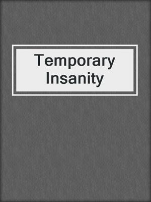 cover image of Temporary Insanity