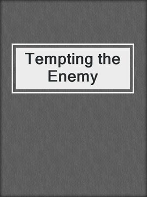 cover image of Tempting the Enemy
