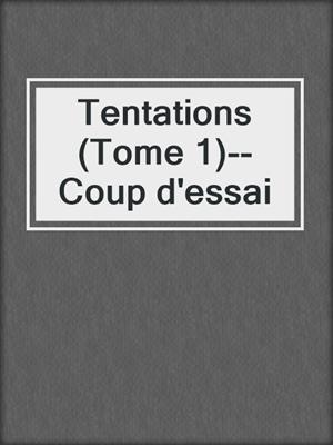 cover image of Tentations (Tome 1)--Coup d'essai