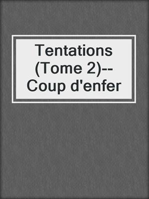cover image of Tentations (Tome 2)--Coup d'enfer