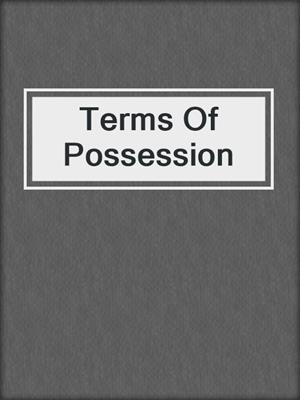 cover image of Terms Of Possession