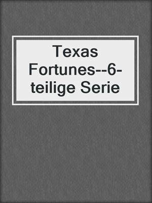 cover image of Texas Fortunes--6-teilige Serie
