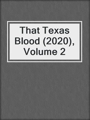 cover image of That Texas Blood (2020), Volume 2