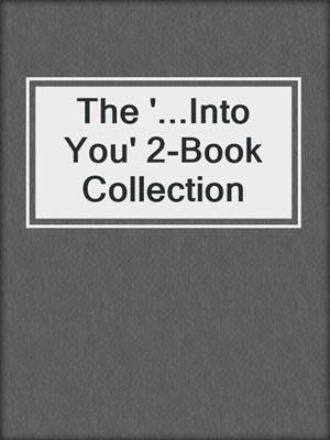 cover image of The '...Into You' 2-Book Collection