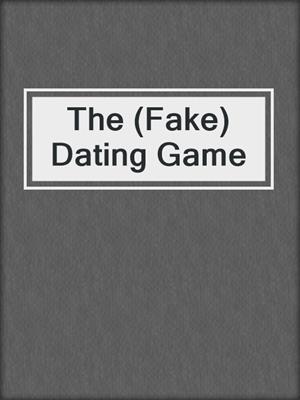 cover image of The (Fake) Dating Game