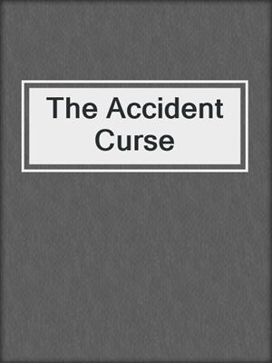 cover image of The Accident Curse