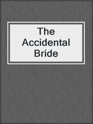 cover image of The Accidental Bride