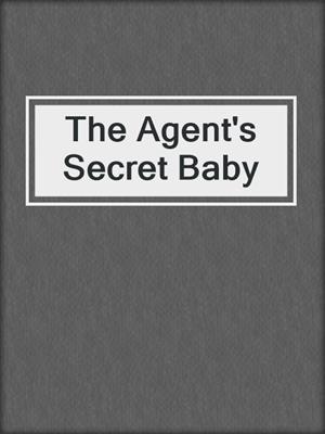 cover image of The Agent's Secret Baby