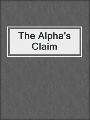 cover image of The Alpha's Claim
