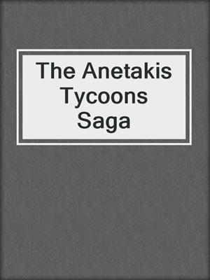 cover image of The Anetakis Tycoons Saga