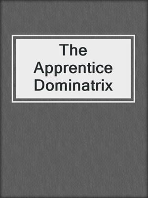 cover image of The Apprentice Dominatrix