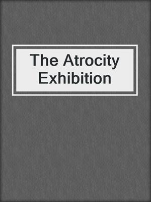 cover image of The Atrocity Exhibition