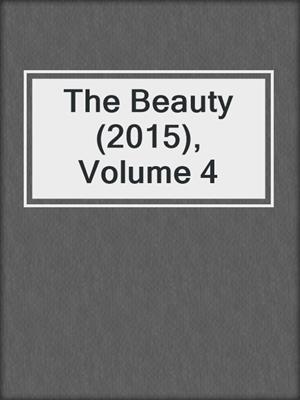 cover image of The Beauty (2015), Volume 4