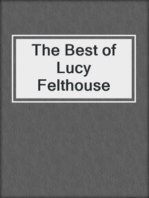 cover image of The Best of Lucy Felthouse
