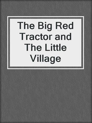 The Big Red Tractor and The Little Village