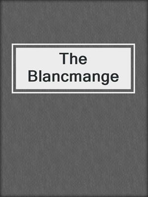cover image of The Blancmange