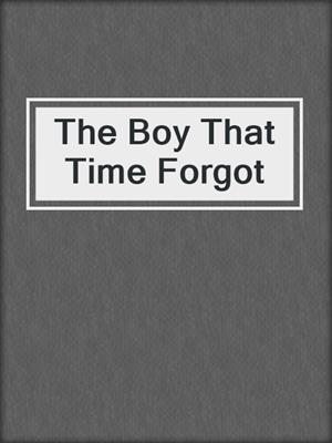 The Boy That Time Forgot