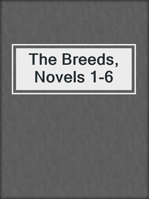 cover image of The Breeds, Novels 1-6