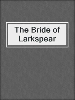 cover image of The Bride of Larkspear