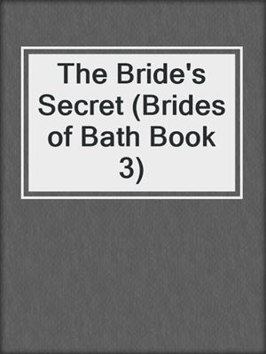 The Bride's Secret (Brides of Bath Book 3)