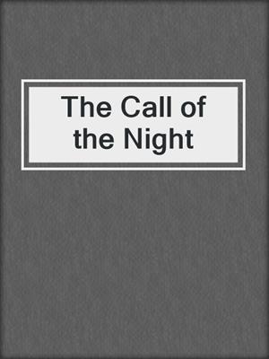 cover image of The Call of the Night