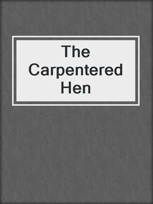 cover image of The Carpentered Hen