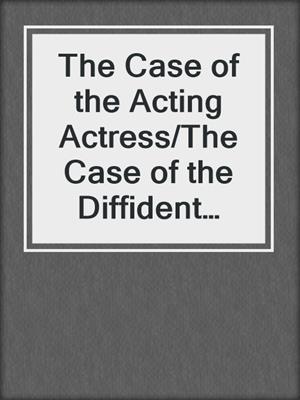 cover image of The Case of the Acting Actress/The Case of the Diffident Dom/The Case of the Reluctant Rock Star/The Case of the Secret Switch/The Case of Th