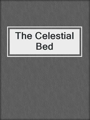 cover image of The Celestial Bed