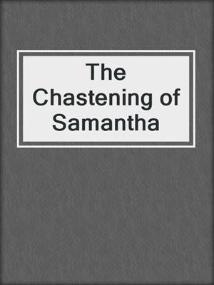 cover image of The Chastening of Samantha