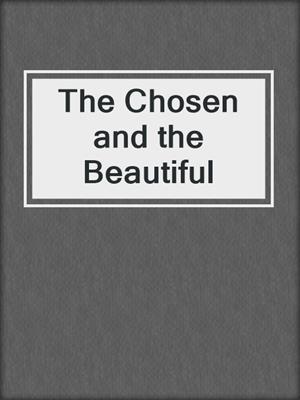 The Chosen and the Beautiful