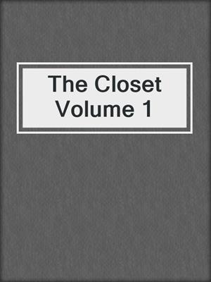 cover image of The Closet Volume 1