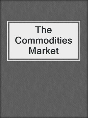 cover image of The Commodities Market