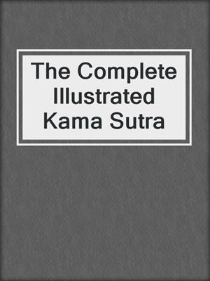cover image of The Complete Illustrated Kama Sutra
