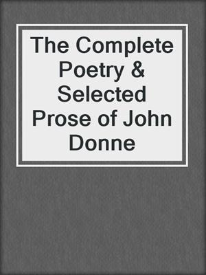 cover image of The Complete Poetry & Selected Prose of John Donne