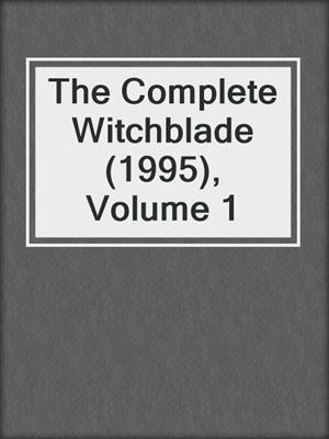 cover image of The Complete Witchblade (1995), Volume 1