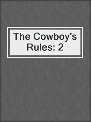 cover image of The Cowboy's Rules: 2
