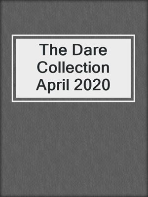 cover image of The Dare Collection April 2020